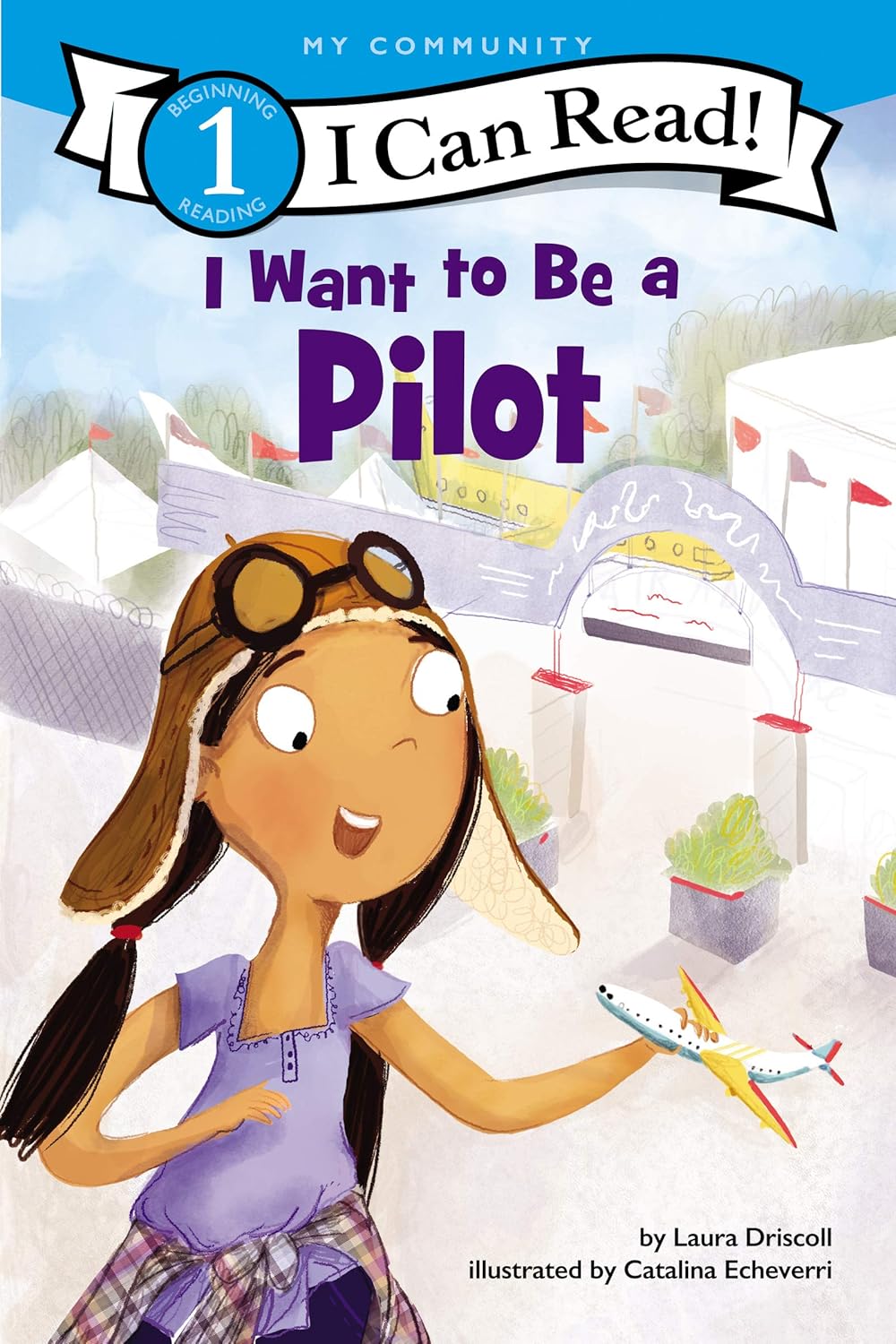 I Want to Be a Pilot: A My Community I Can Read (I Can Read Level 1)