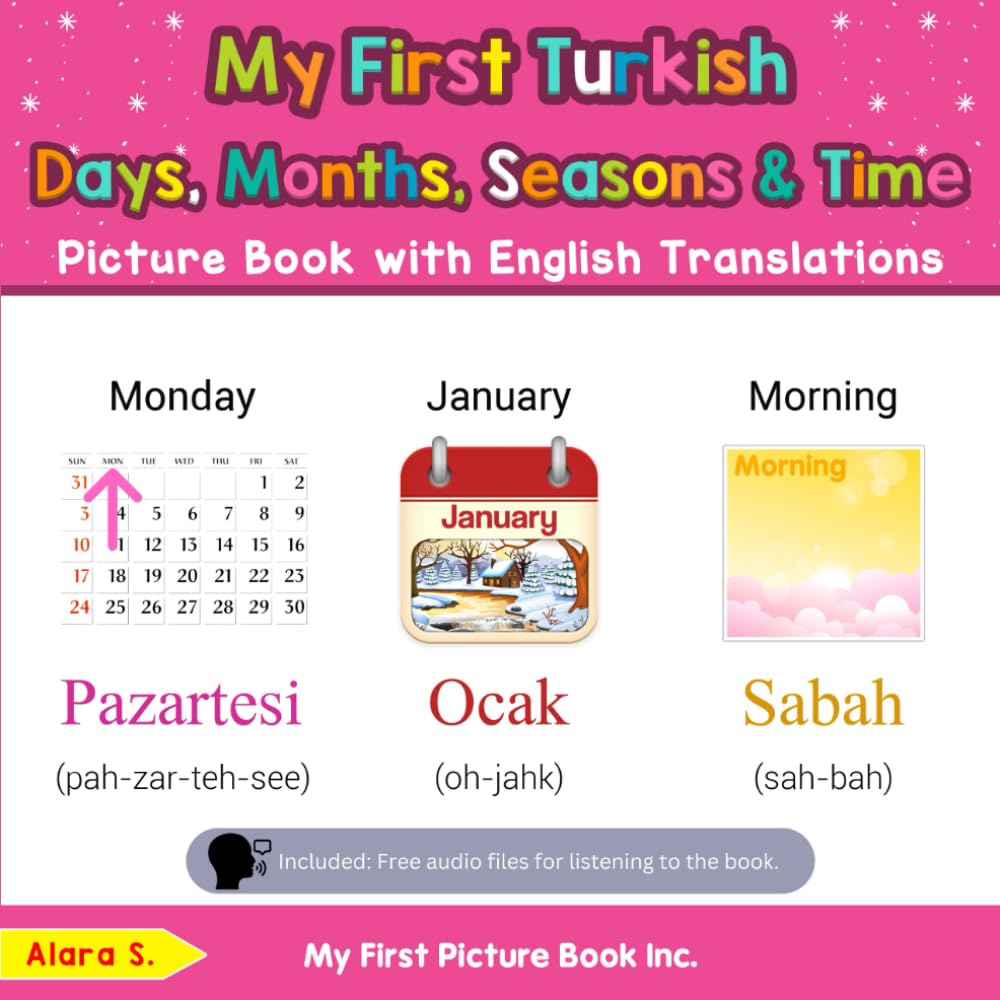 My First Turkish Days, Months, Seasons & Time Picture Book with English Translations: Bilingual Early Learning & Easy Teaching Turkish Books for Kids (Teach & Learn Basic Turkish words for Children)