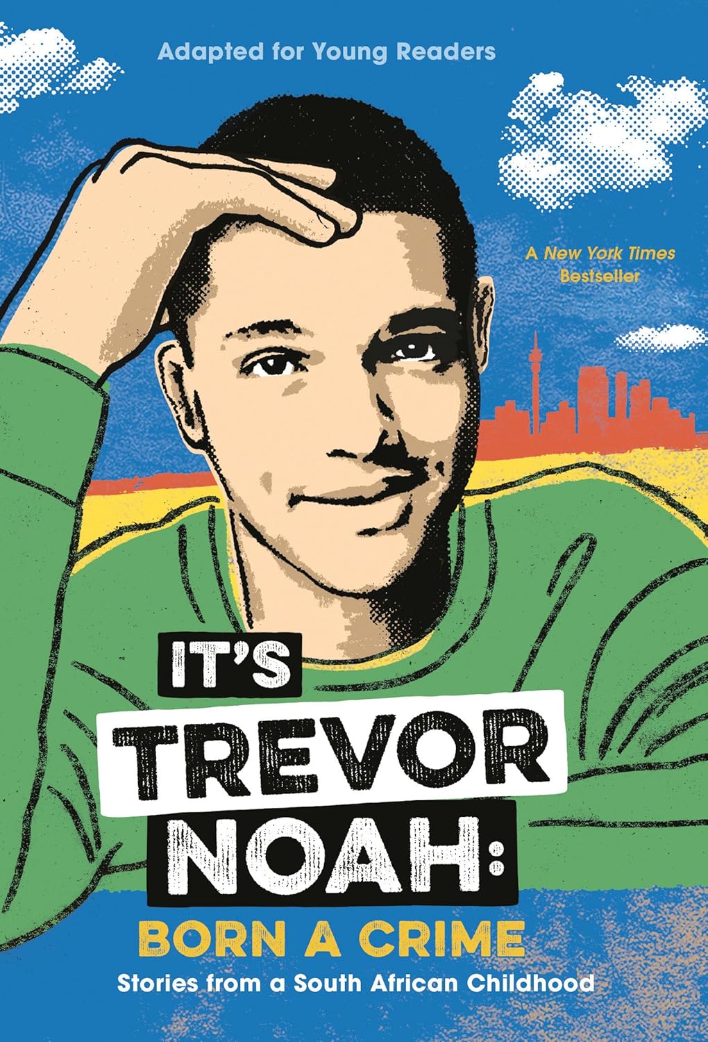 It's Trevor Noah: Born a Crime: Stories from a South African Childhood (Adapted for Young Readers)