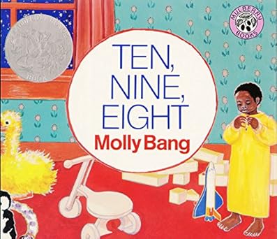 Ten, Nine, Eight: A Caldecott Honor Award Winner – A Classic Bedtime and Counting Story for Kids (Ages 4-8)