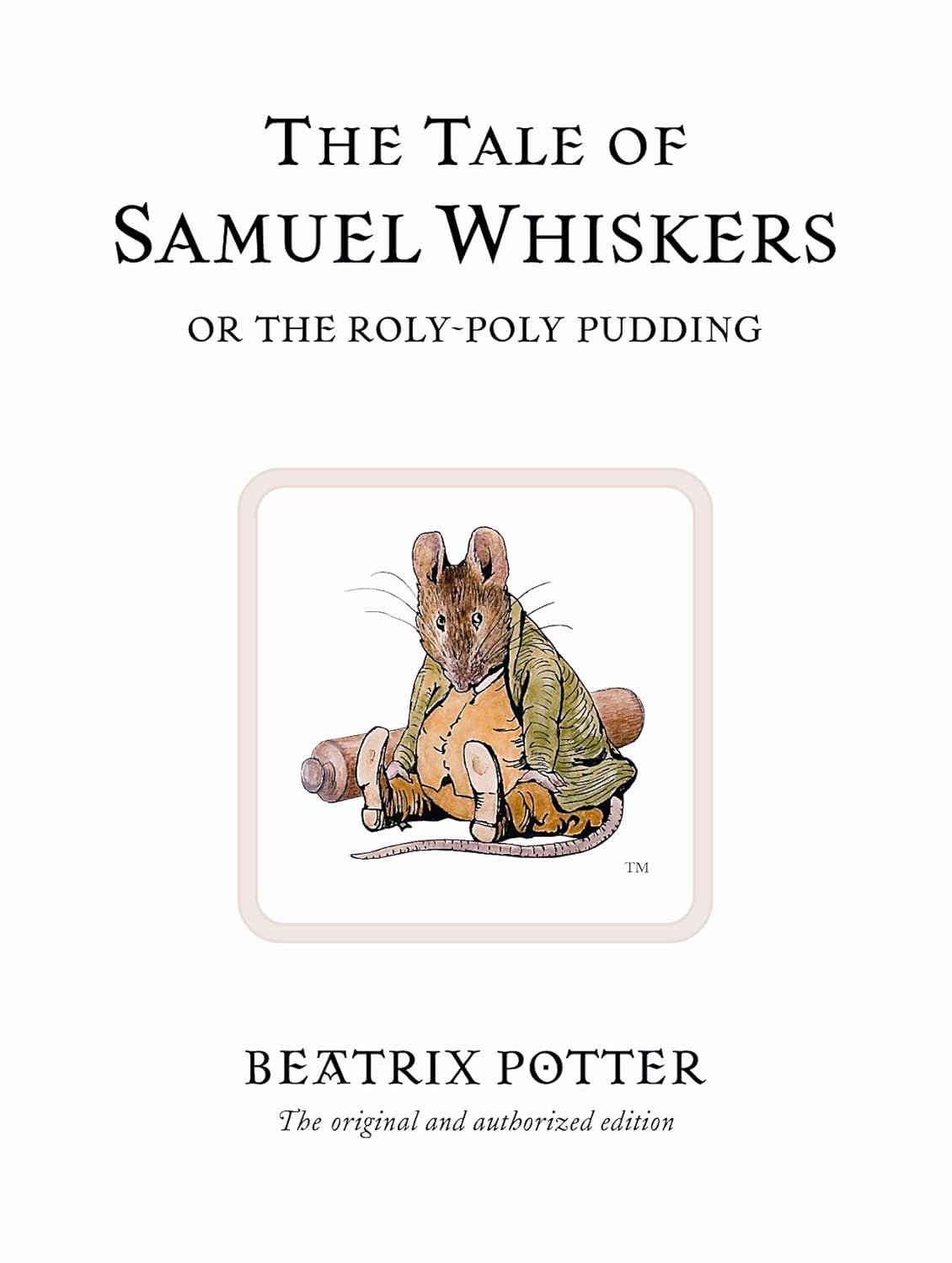 The Tale of Samuel Whiskers: Or the Roly-Poly Pudding (Peter Rabbit)