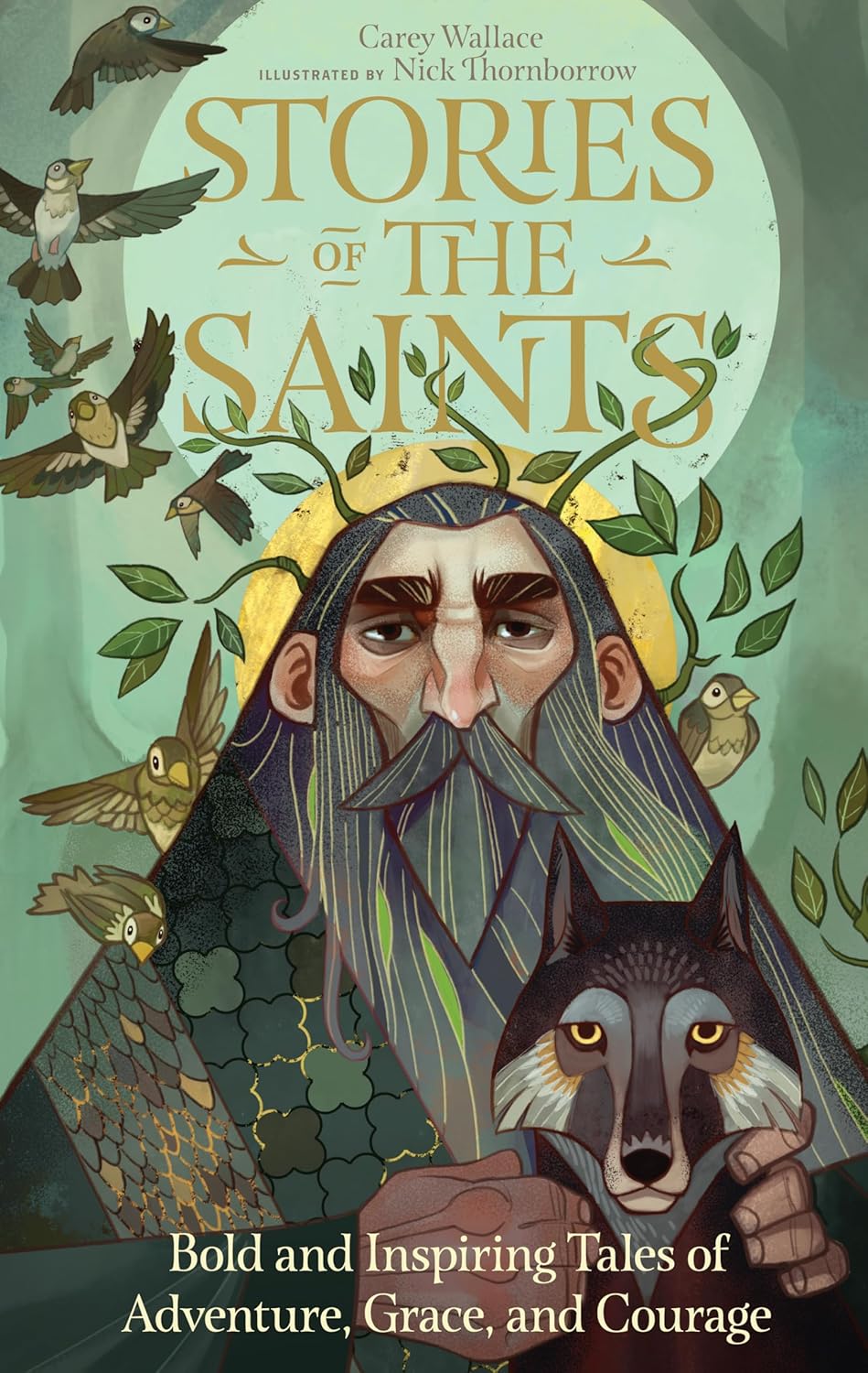 Stories of the Saints: Bold and Inspiring Tales of Adventure, Grace, and Courage (Stories of the Faithful, 1)