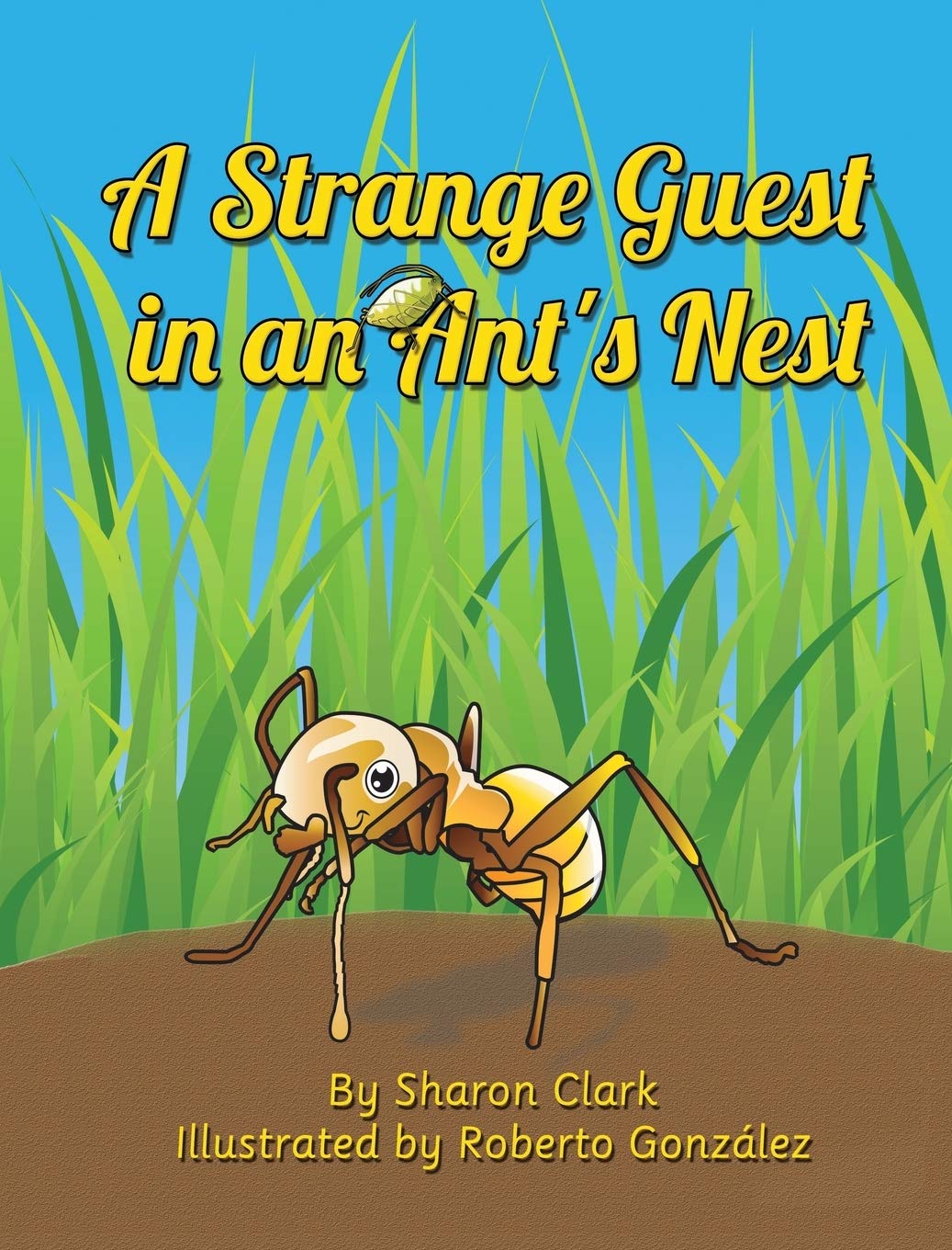 A Strange Guest in an Ant's Nest: A Children's Nature Picture Book, a Fun Ant Story That Kids Will Love (Educational Science (Insect))