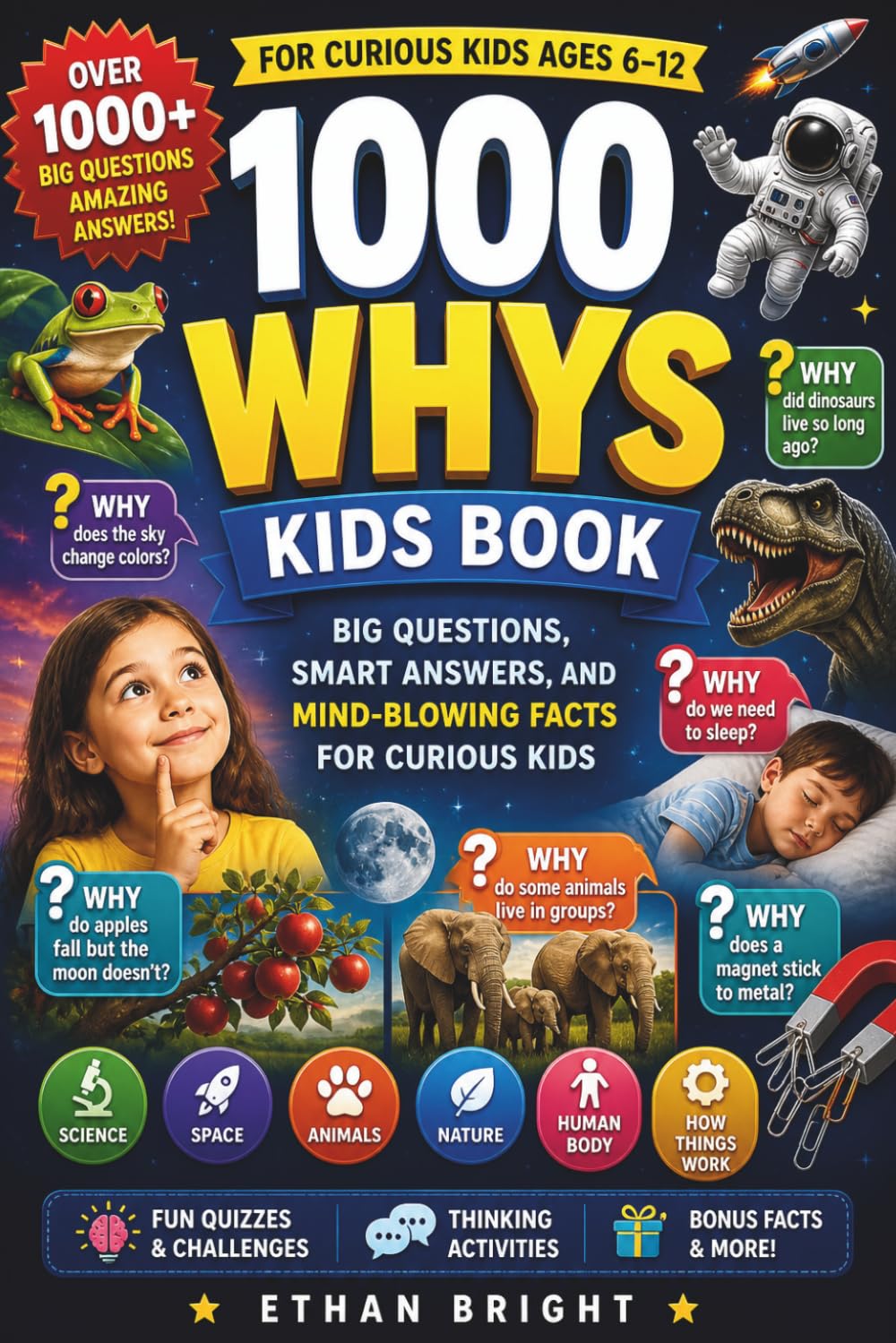1000 Whys Kids Book: Big Questions, Smart Answers, and Mind-Blowing Facts for Curious Kids — A Fun and Easy Learning Adventure About Science, Space, ... Human Body, and How Things Work (Ages 6–12)