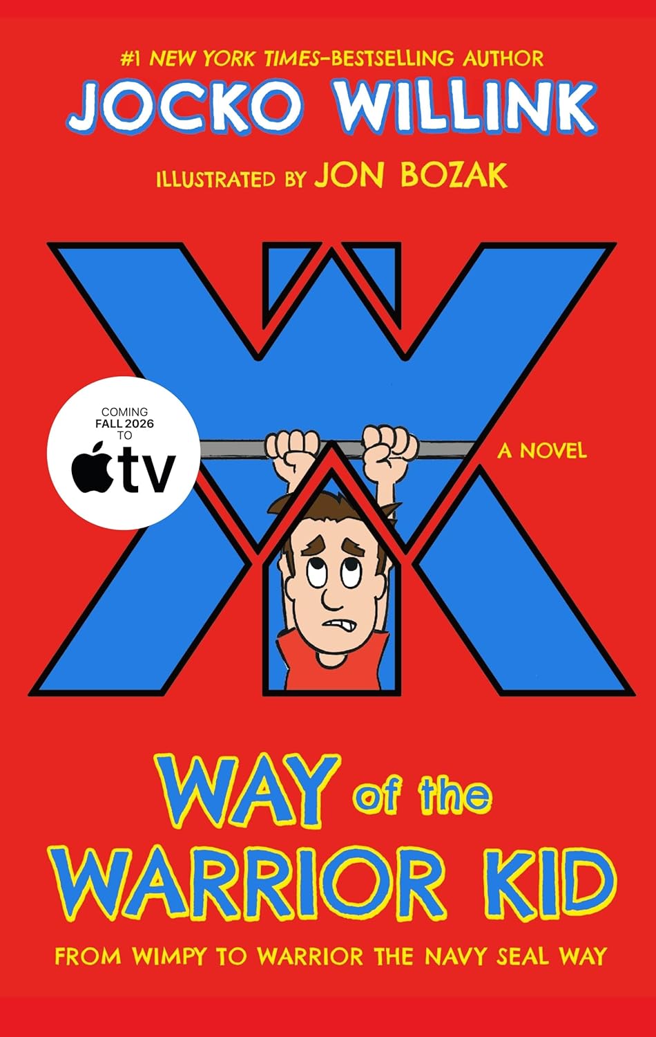Way of the Warrior Kid: From Wimpy to Warrior the Navy SEAL Way: A Novel