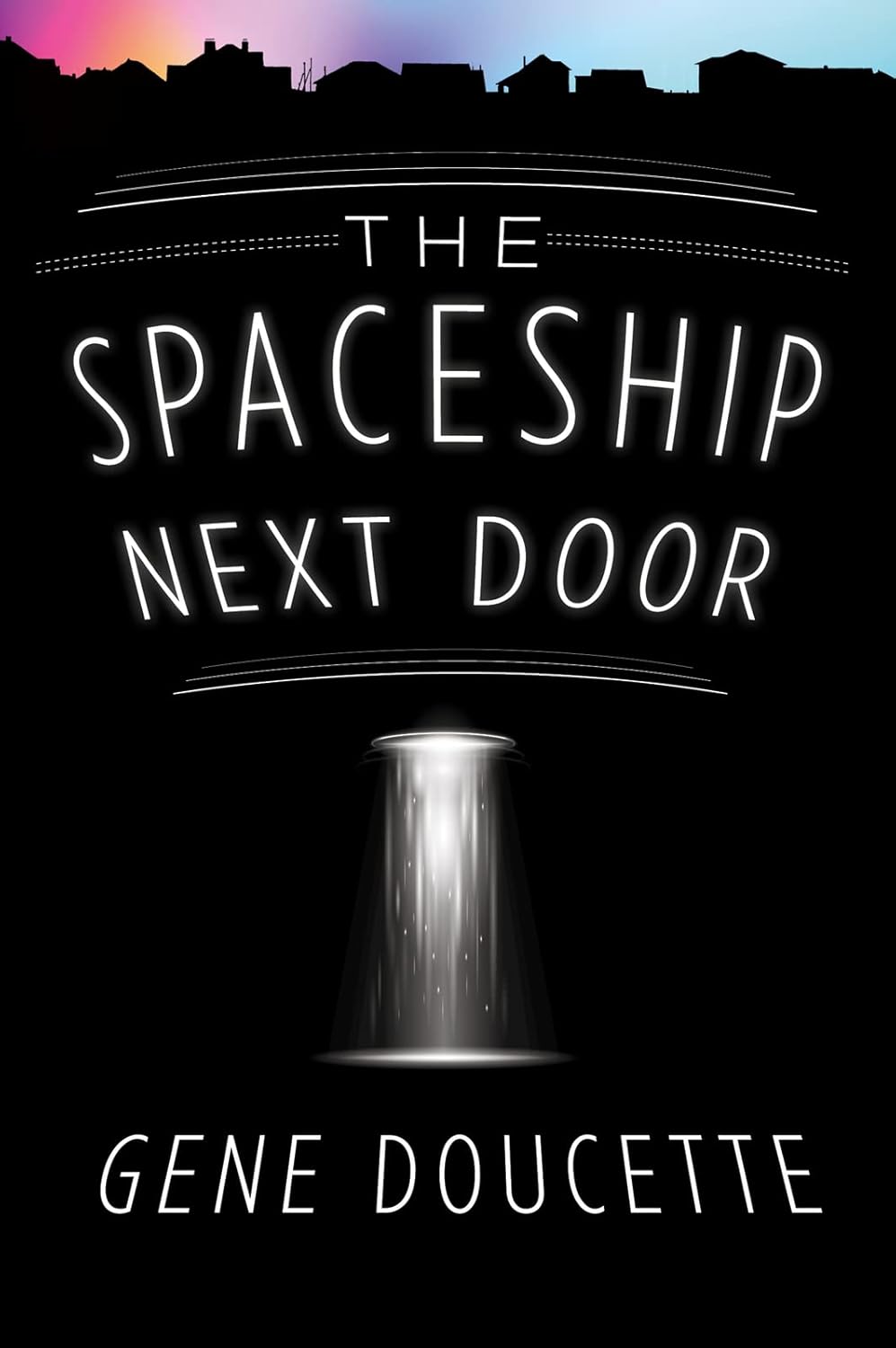 The Spaceship Next Door: A Small-Town Teen's Alien Encounter Becomes Humanity's Last Hope – Gripping First Contact Sci-Fi Thriller