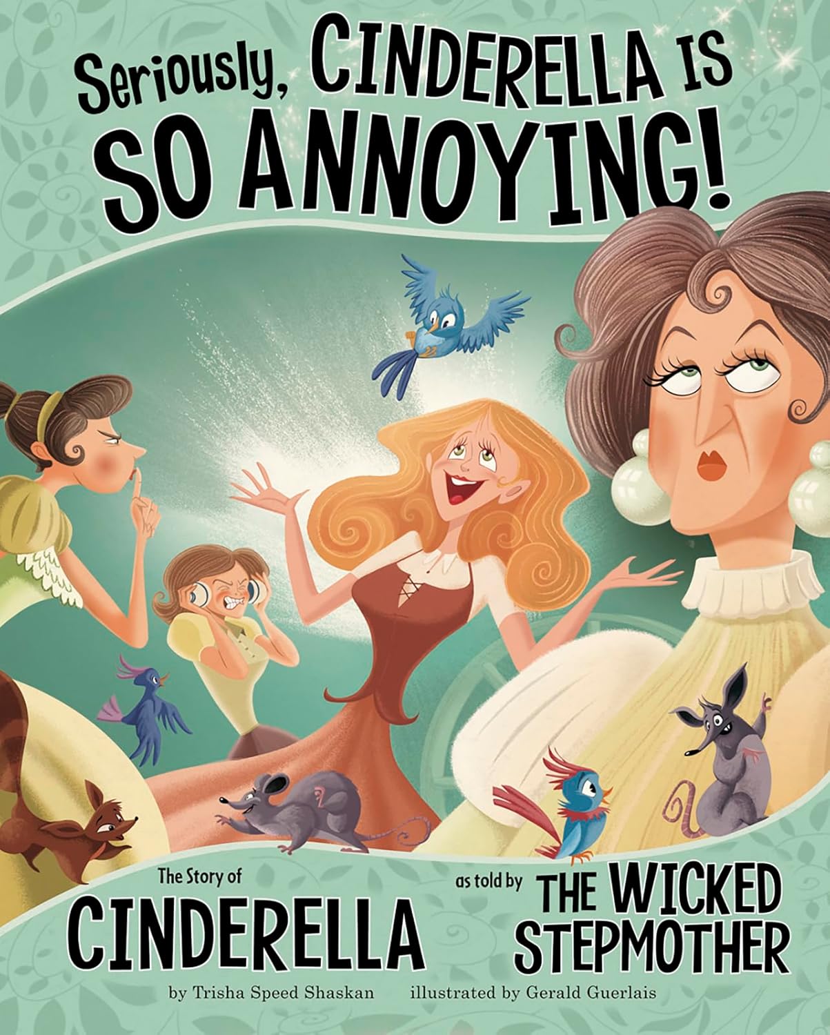 Seriously, Cinderella Is SO Annoying!: The Story of Cinderella as Told by the Wicked Stepmother (Other Side of the Story)