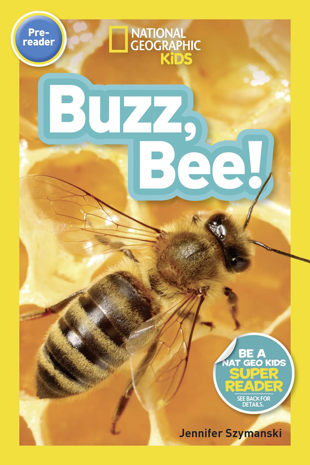 Buzz, Bee! (National Geographic Kids Readers, Pre-Reader)
