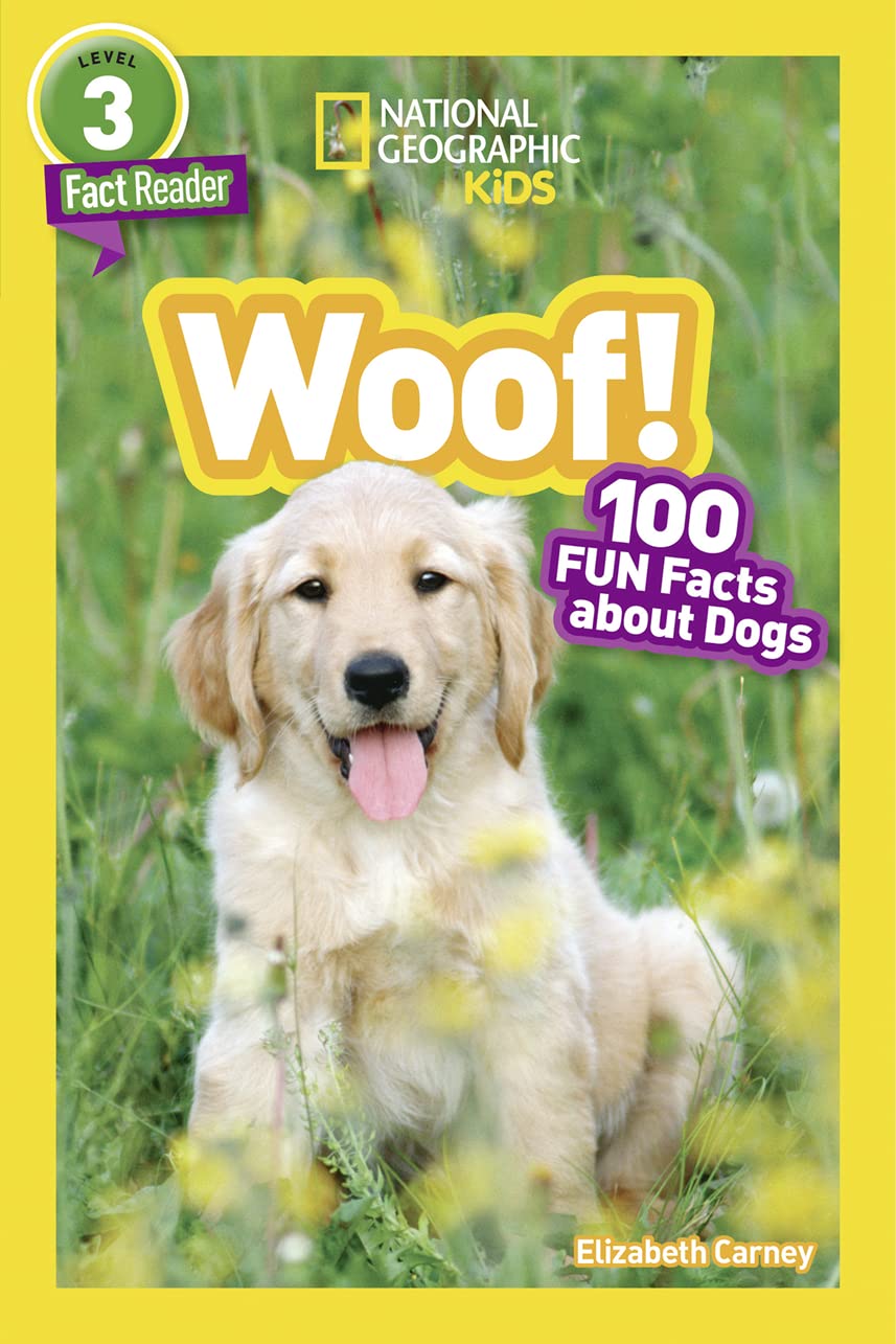 Woof! (National Geographic Kids Readers, Level 3/Fact Reader): 100 Fun Facts About Dogs