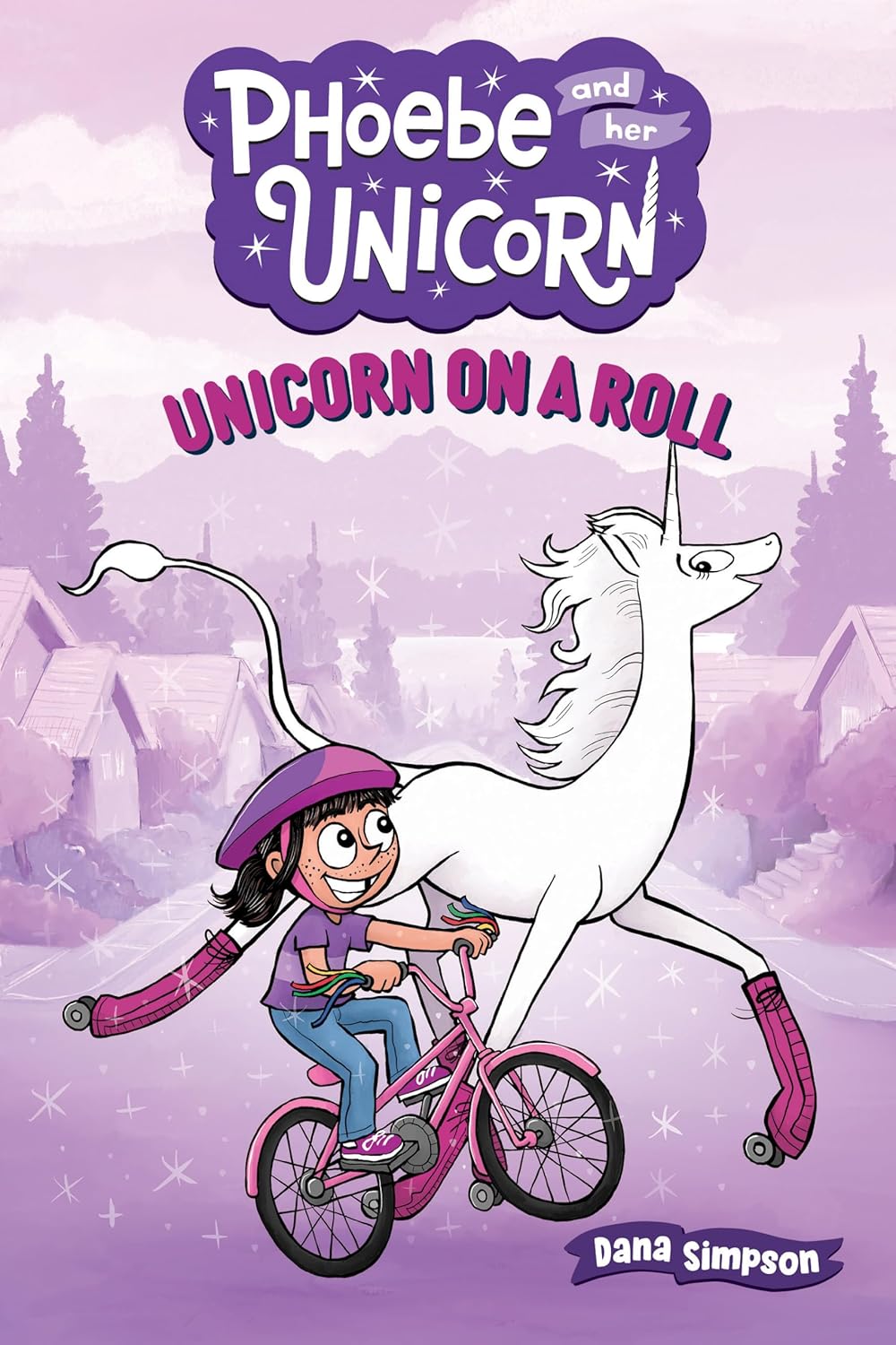 Unicorn on a Roll (Phoebe and Her Unicorn Series Book 2): Another Phoebe and Her Unicorn Adventure