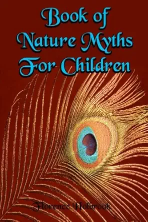 Book of Nature Myths For Children: Tales for Children of All Ages (Timeless Classic Books)