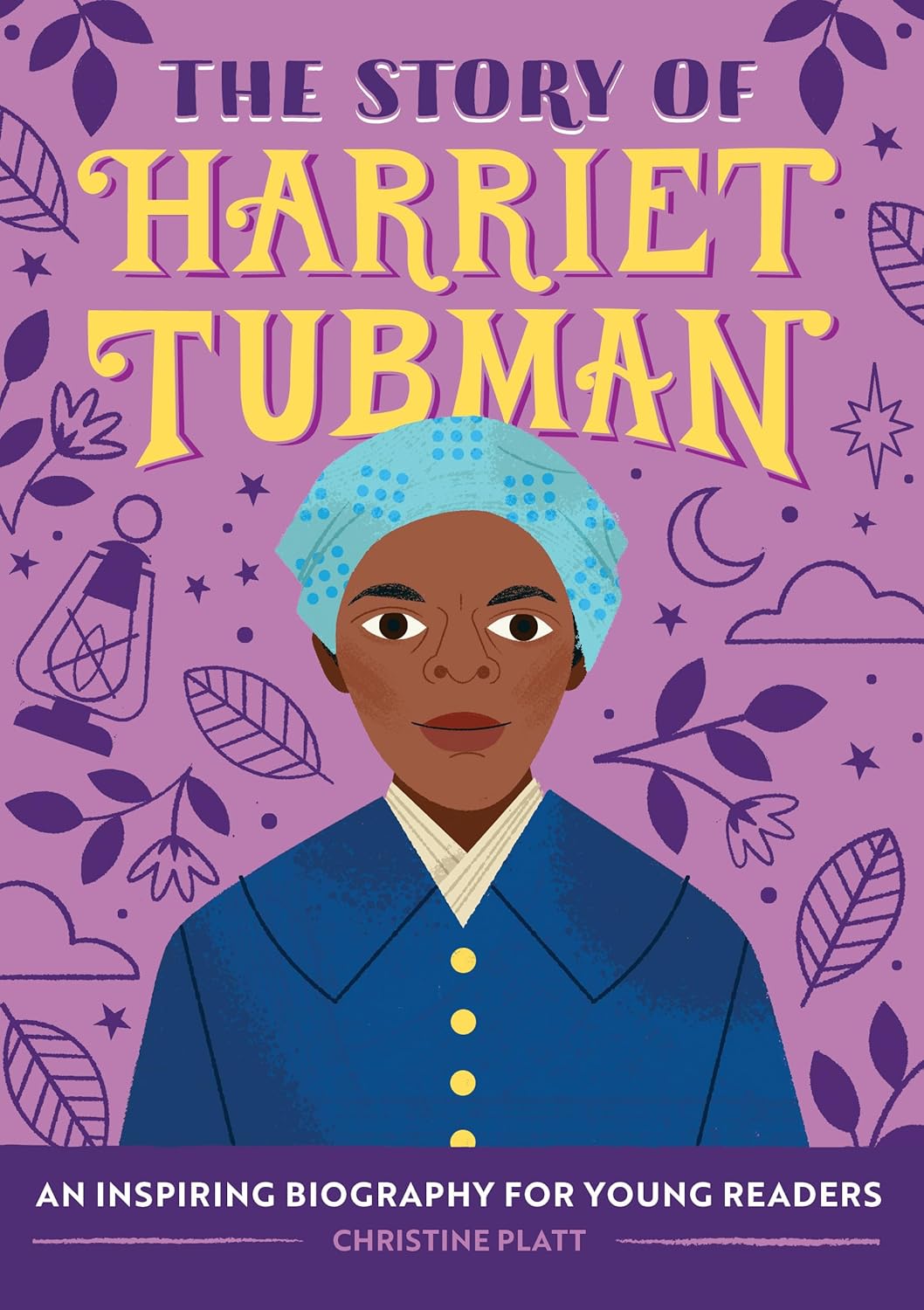 The Story of Harriet Tubman: An Inspiring Biography for Young Readers (The Story of Biographies)