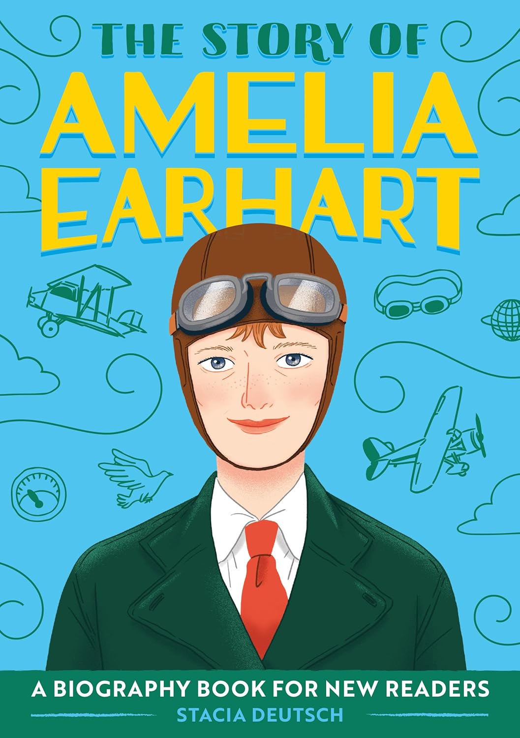 The Story of Amelia Earhart: An Inspiring Biography for Young Readers (The Story of Biographies)
