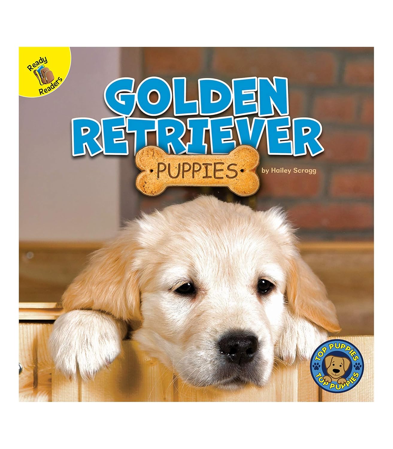 Top Puppies: Golden Retriever Puppies―Children's Book About Golden Retrievers, Preschool-Grade 2 (16 pgs)