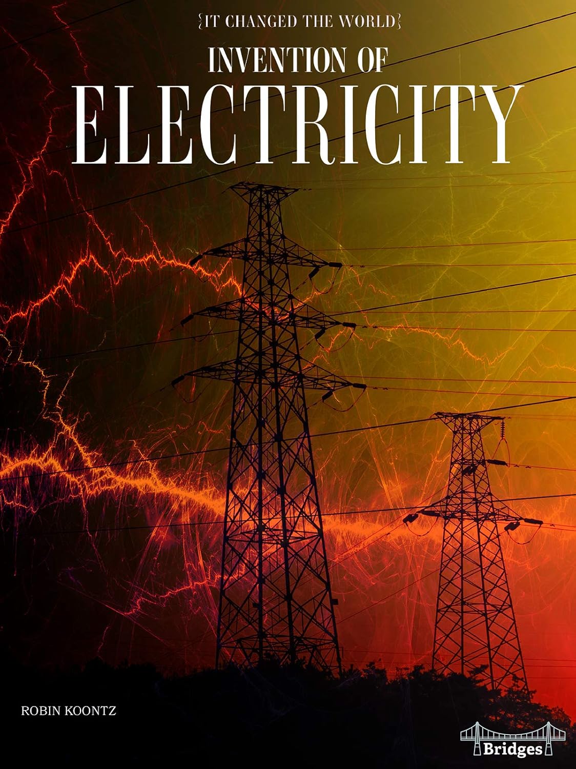 It Changed The World: Invention of Electricity – Rourke Science Reader, Grades 3–6