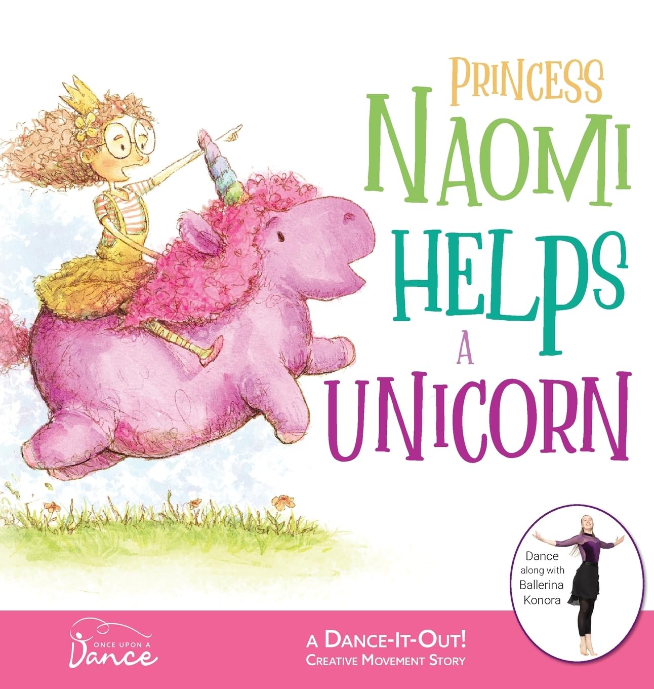 Princess Naomi Helps a Unicorn: A Dance-It-Out Creative Movement Story for Young Movers