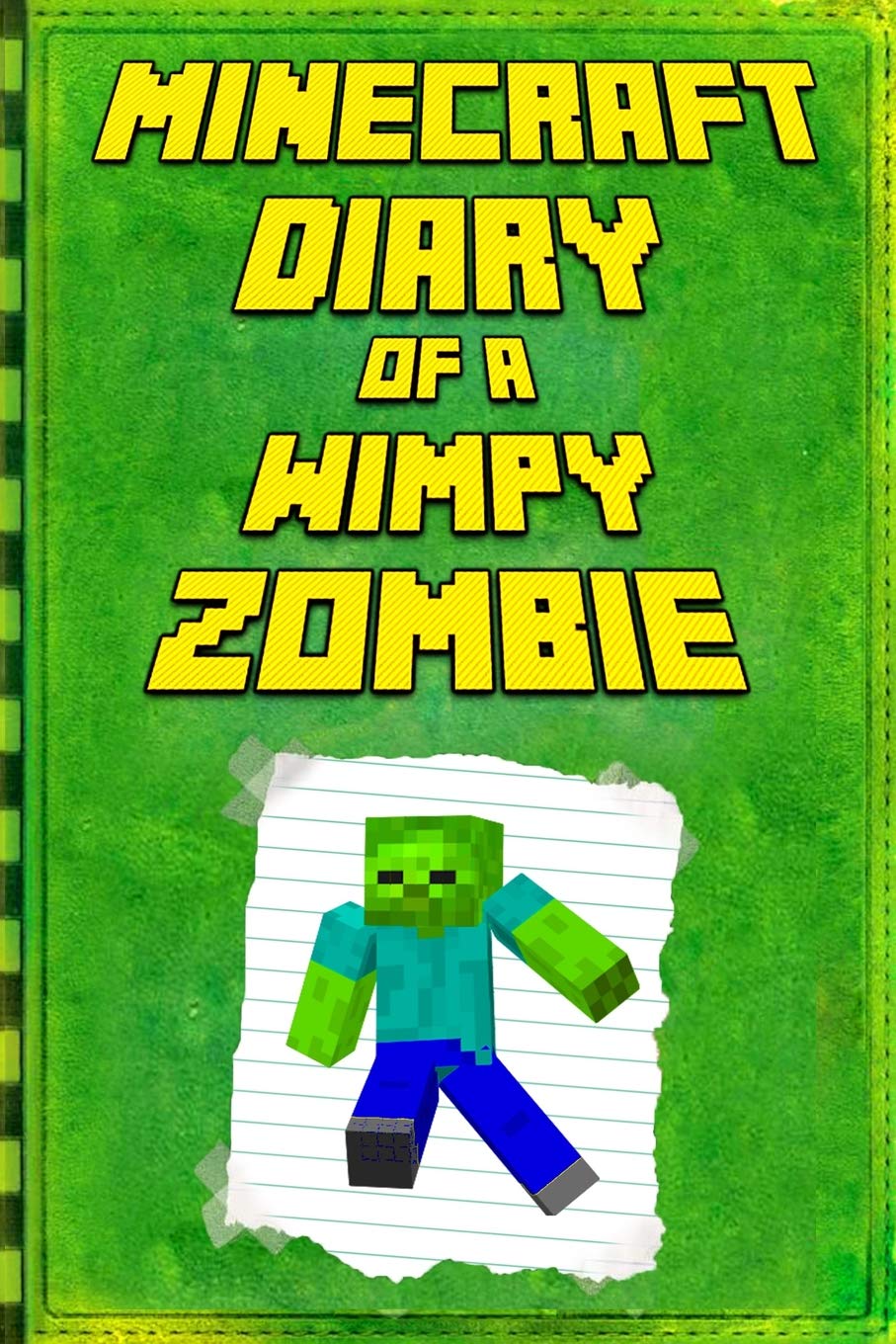 Minecraft: Diary of a Wimpy Zombie: Legendary Minecraft Diary. An Unofficial Minecraft Book (Minecraft Books, Minecraft Books For Kids, Minecraft Diary)
