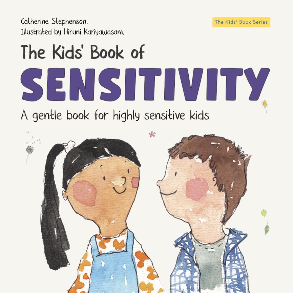 The Kids' Book of Sensitivity: A Gentle Book for Highly Sensitive Kids (The Kids' Books of Social Emotional Learning)