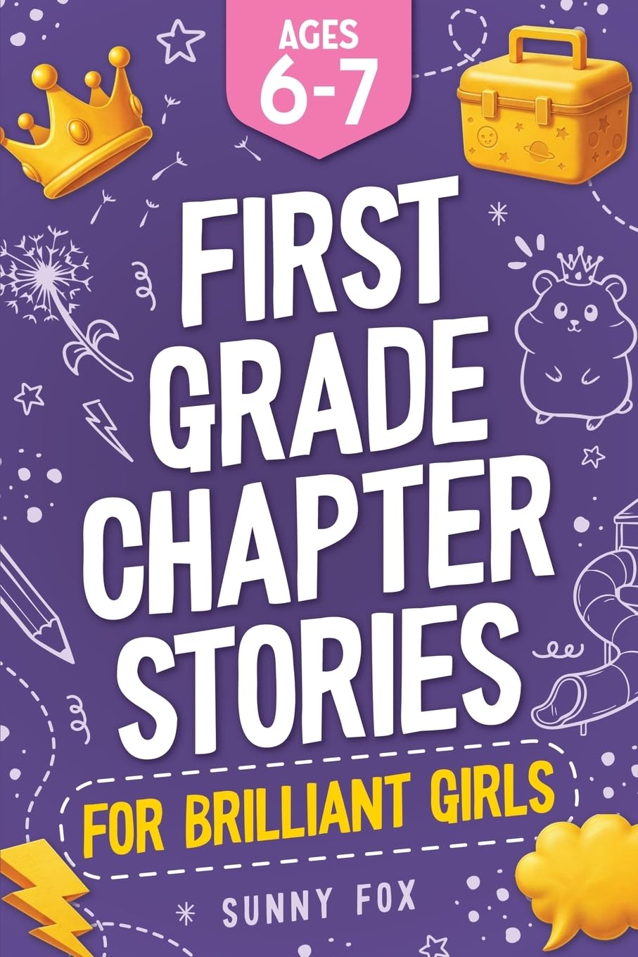 First Grade Chapter Stories for Brilliant Girls (Ages 6–7): A Fun Early Reader Chapter Book for 1st Graders with Short Stories, Comprehension Questions & Fun Facts (Brilliant Reader Series)