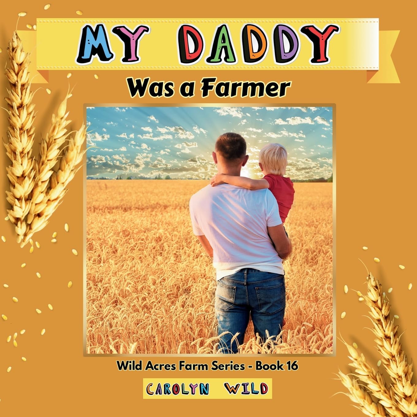 My Daddy Was a Farmer (Wild Acres Farm Series)
