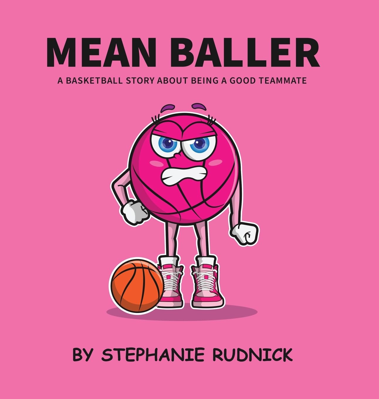 Mean Baller: A Basketball Story About Being A Good Teammate (Lil Baller)