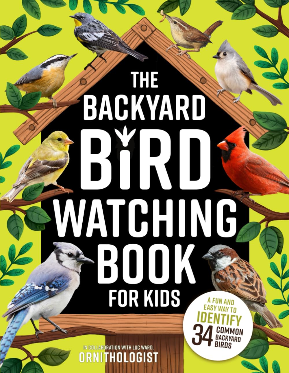 The Backyard Bird Watching Book for Kids: An Interactive Guide to Bird Watching — A Fun and Easy Way to Identify the Most Common Backyard Birds