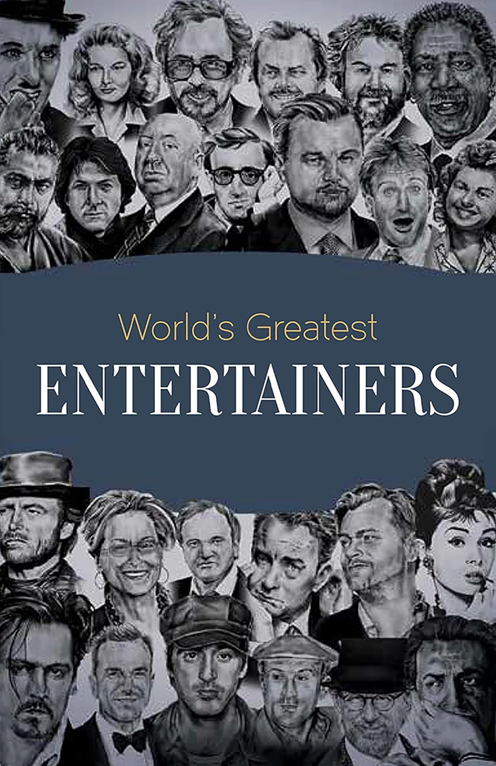 World's Greatest Entertainers : Biographies of Inspirational Personalities For Kids