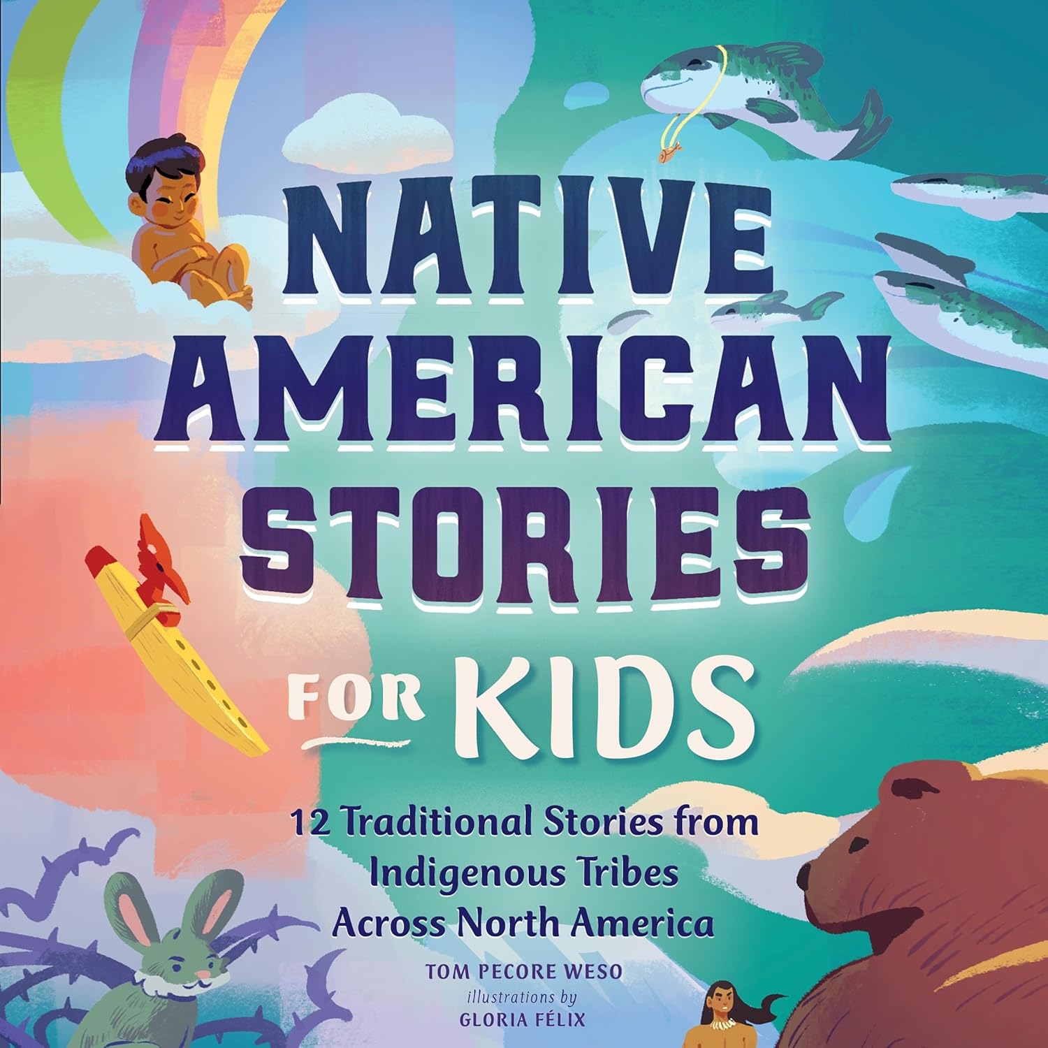 Native American Stories for Kids: 12 Traditional Stories from Indigenous Tribes across North America