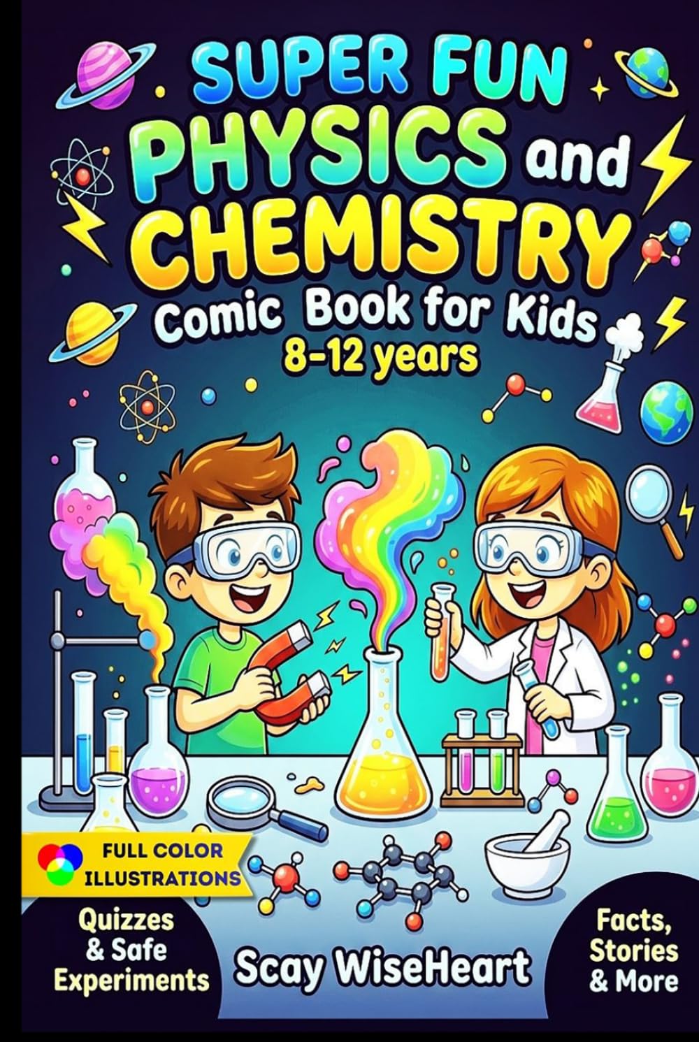 Super Fun Physics and Chemistry Comic Book for Kids 8-12 years: An Interactive STEM Science Guide with Comics, Easy to Digest Concepts, Real-Life Experiments, and Simple Explanations for Curious Boys