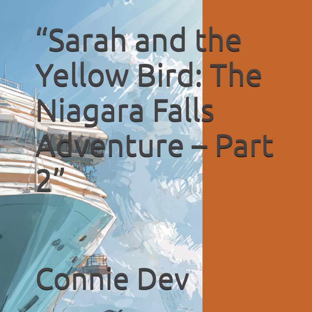 “Sarah and the Yellow Bird: The Niagara Falls Adventure – Part 2” (Sarah and the Yellow Bird Series)