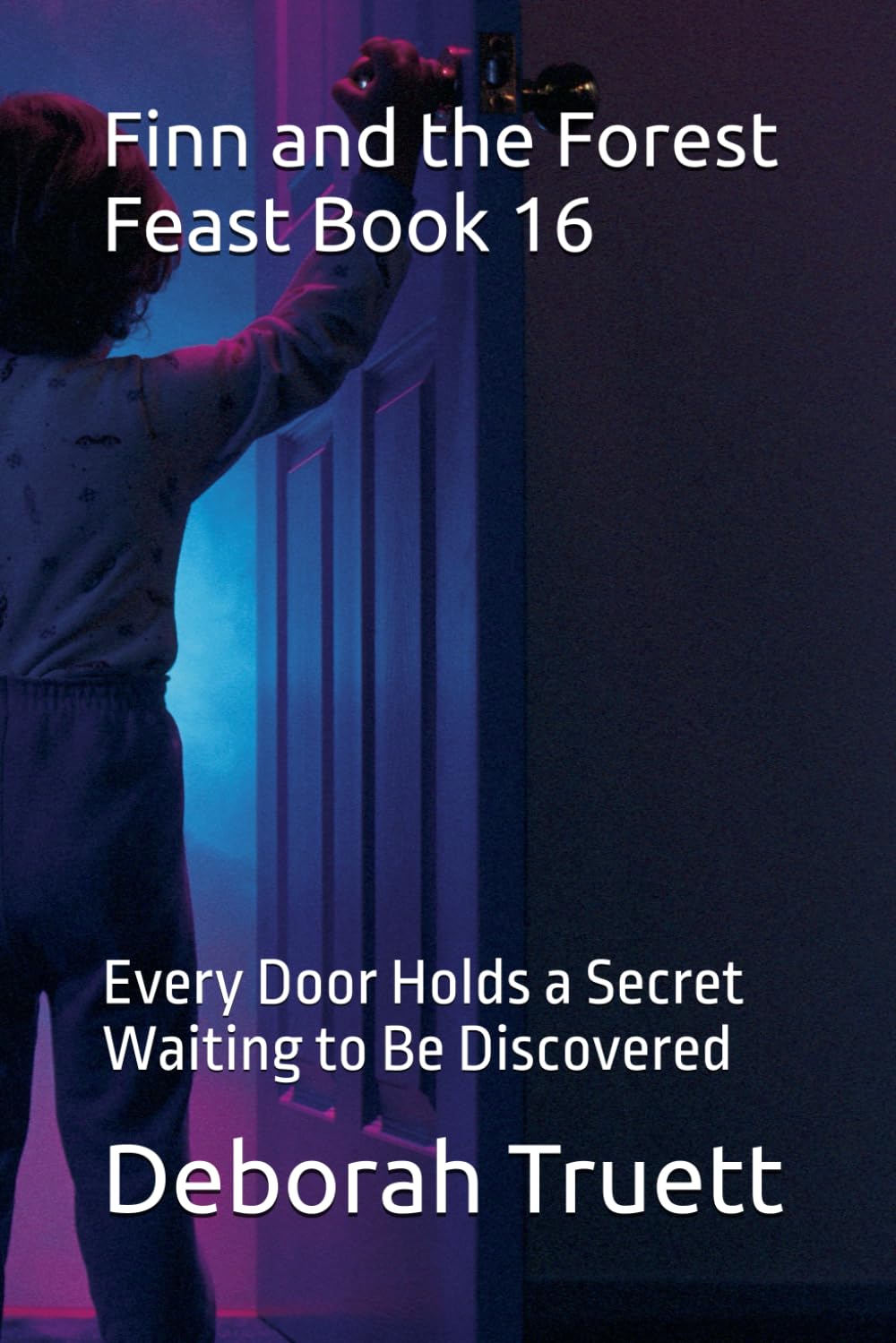 Finn and the Forest Feast Book 16: Every Door Holds a Secret Waiting to Be Discovered (The Wonder Doorway Adventures)