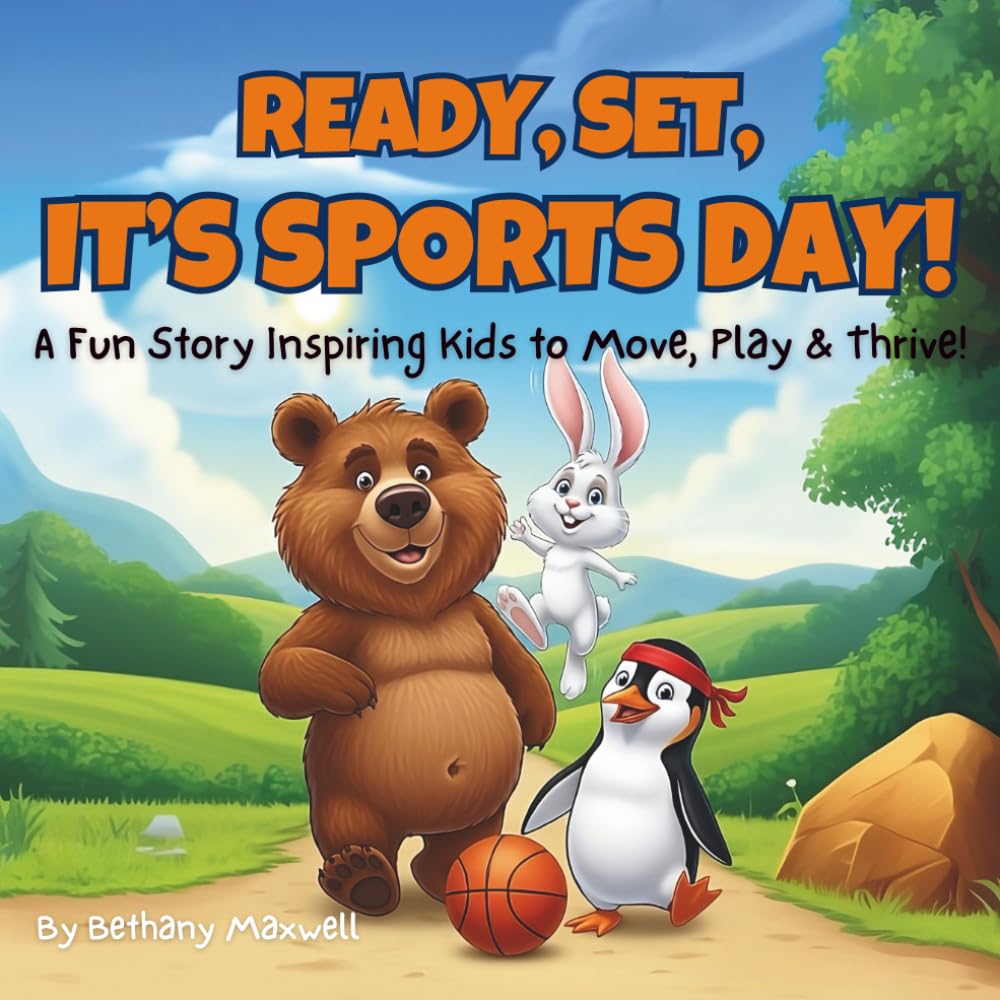 Ready, Set, It’s Sports Day!: A Fun Kids’ Book About Sports, Exercise, Confidence, and the Benefits of Staying Active.