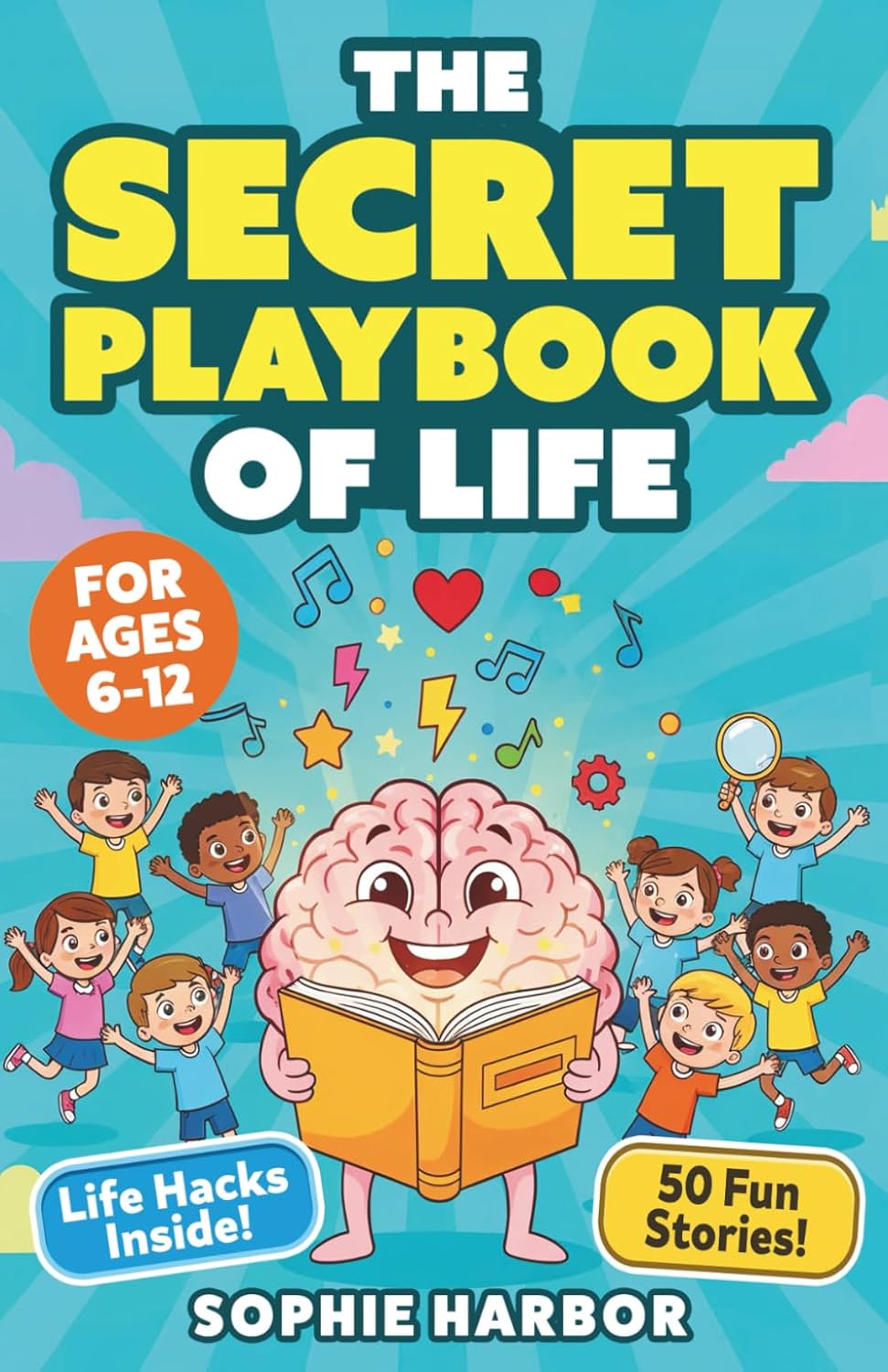 The Secret Playbook of Life: 50 Fun Stories to Teach Self-Confidence, Friendship and Emotional Skills for Kids Ages 6-12 (Gift Books for Kids)