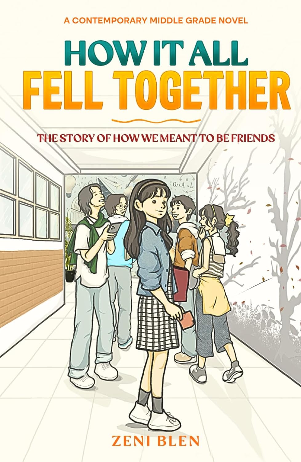 How It All Fell Together: The Story of How We Meant to Be Friends: A Heartwarming Middle Grade Novel About Friendship, Mistakes, and Finding Your People. Book 1 (The Friends Who Stayed Series)