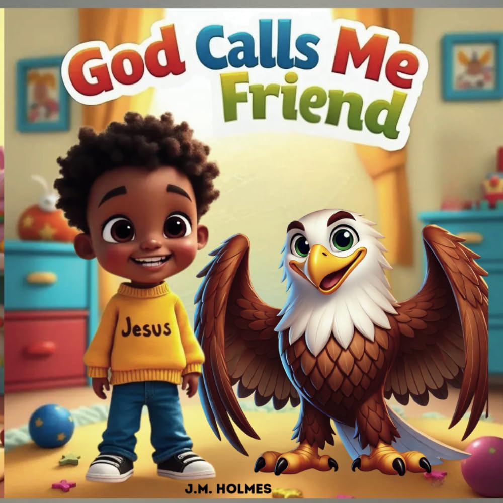 God Calls Me Friend: An Inspiring Book for Kids 3-8 That Celebrates and Teaches Friendship with God Using Scriptures