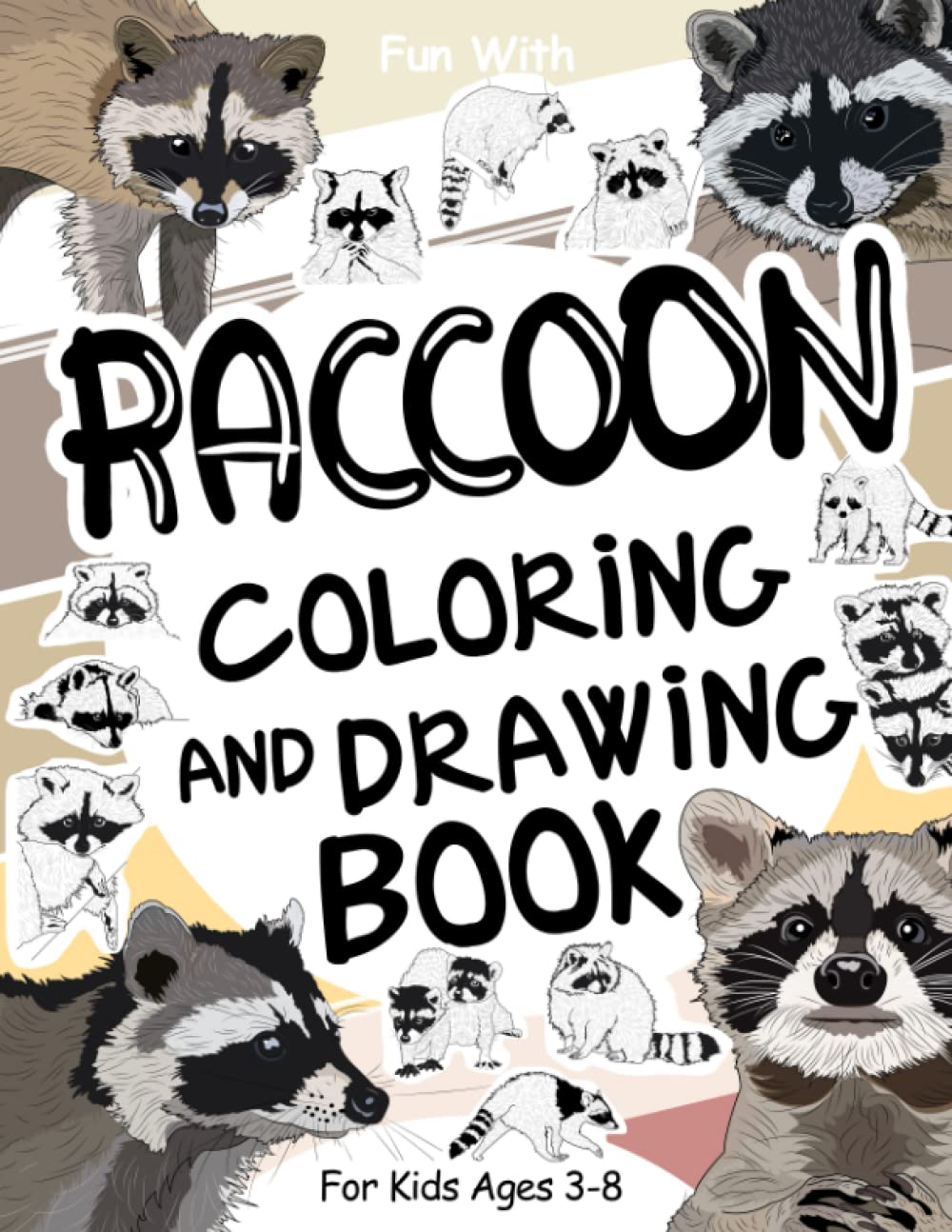 Raccoon Coloring and Drawing Book For Kids Ages 3-8: Fun with Coloring Cute Racoons and Drawing some parts of the little animals. Great Collectible ... for Toddlers & Kids (Animals Collection)