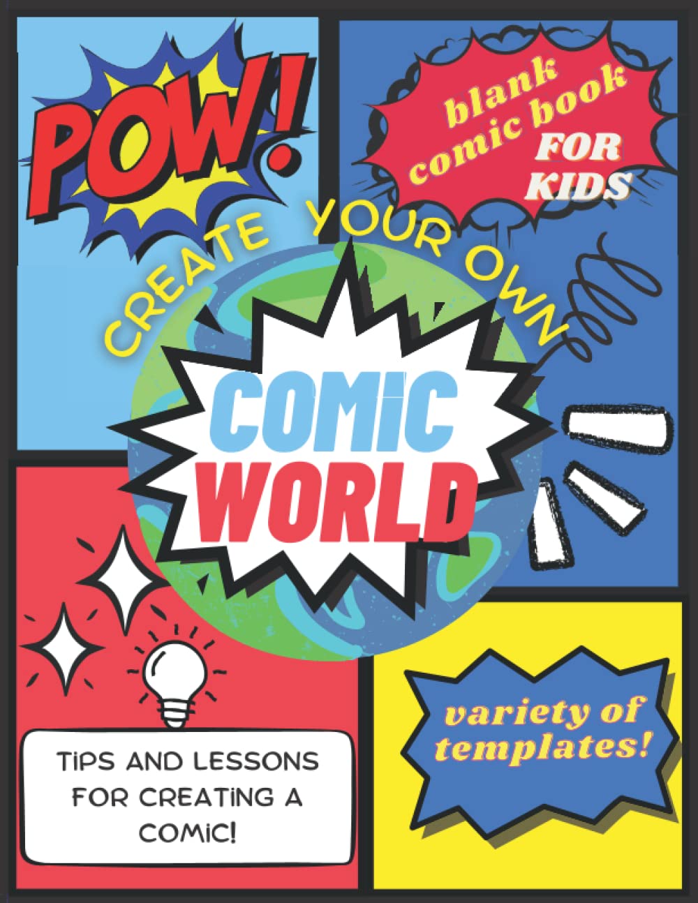 Blank comic book for kids, create your own comic world with a variety of templates: tips and lessons to build your own story