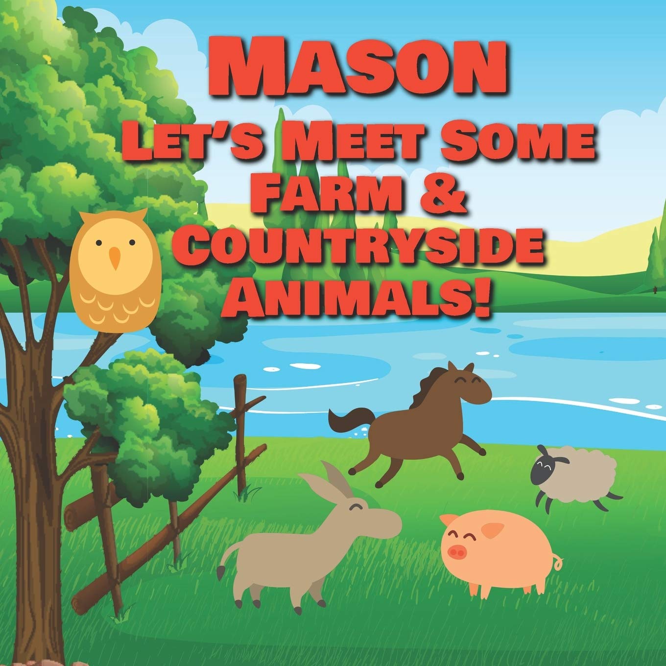 Mason Let's Meet Some Farm & Countryside Animals!: Farm Animals Book for Toddlers - Personalized Baby Books with Your Child's Name in the Story - ... Books Ages 1-3 (Personalized Books for Kids)