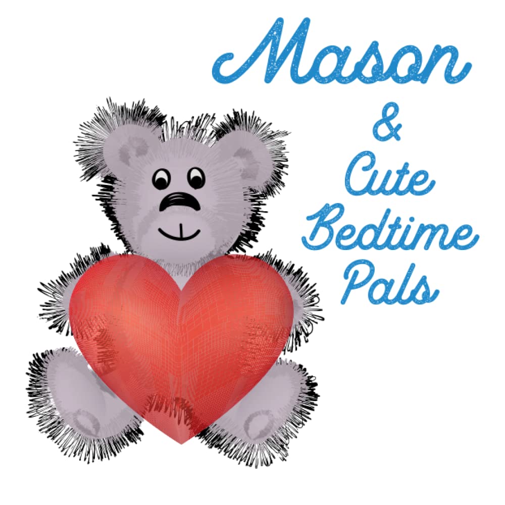 Mason & Cute Bedtime Pals: 5 Minute Good Night Stories to Read for Kids - Short Goodnight Story for Toddlers - Personalized Baby Books with Your Child's Name in the Story - Children's Books Ages 1-3