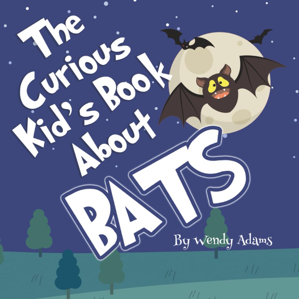 The Curious Kid's Book About Bats: An Fun and Educational Picture Book That Introduces Children to the World of the Flying Fox