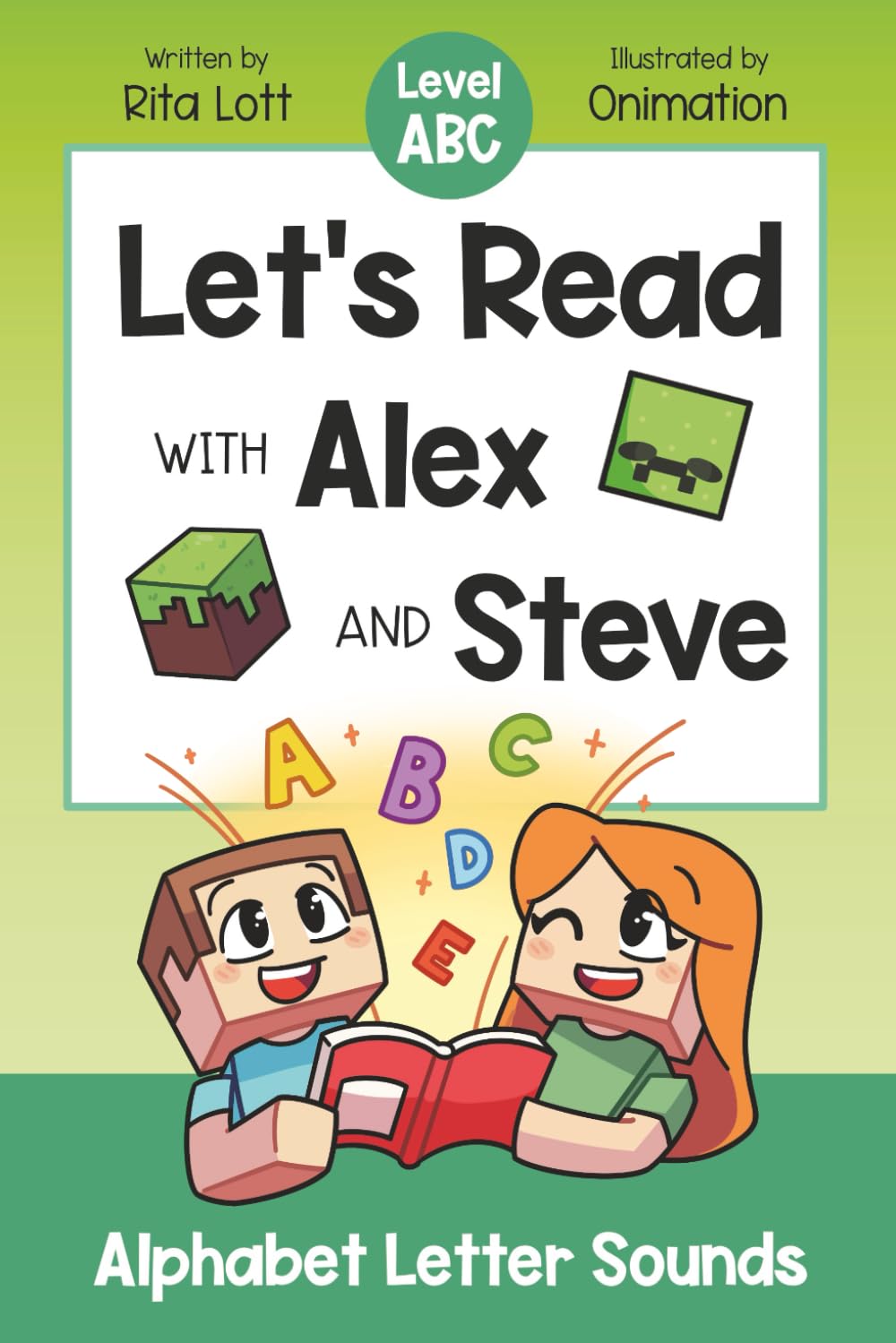 Let's Read With Alex and Steve! Level Up Your ABCs: Alphabet Letter Sounds for Minecraft Readers (Let's Read With Alex and Steve! A Decodable Series for Minecraft Readers)