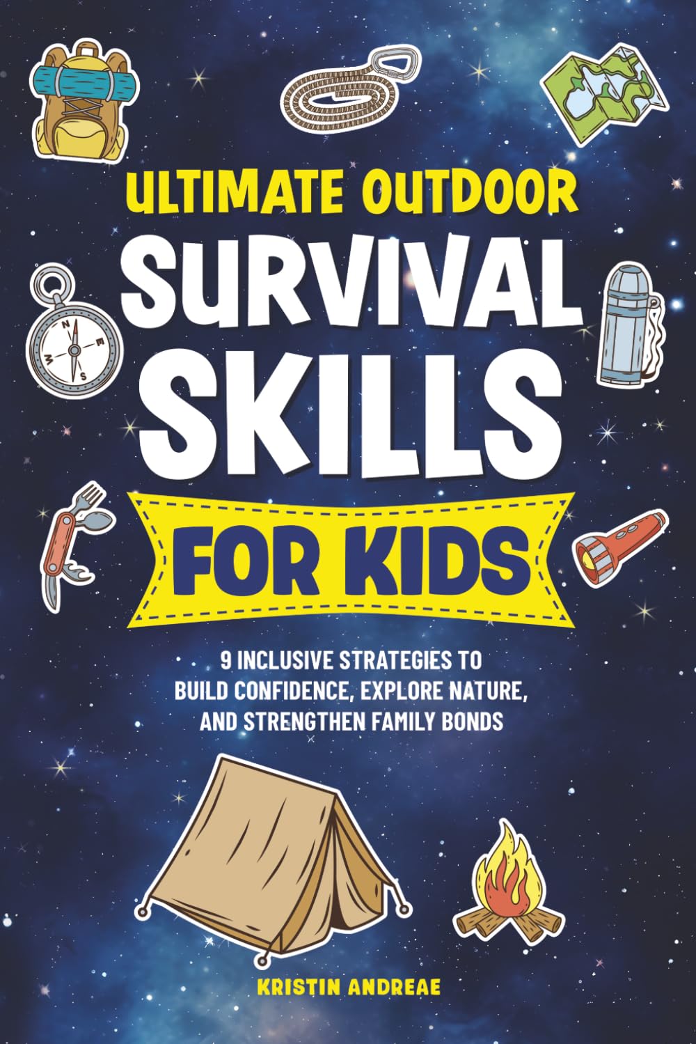 Ultimate Survival Skills for Kids: 9 Inclusive Strategies to Build Confidence, Explore Nature, and Strengthen Family Bonds