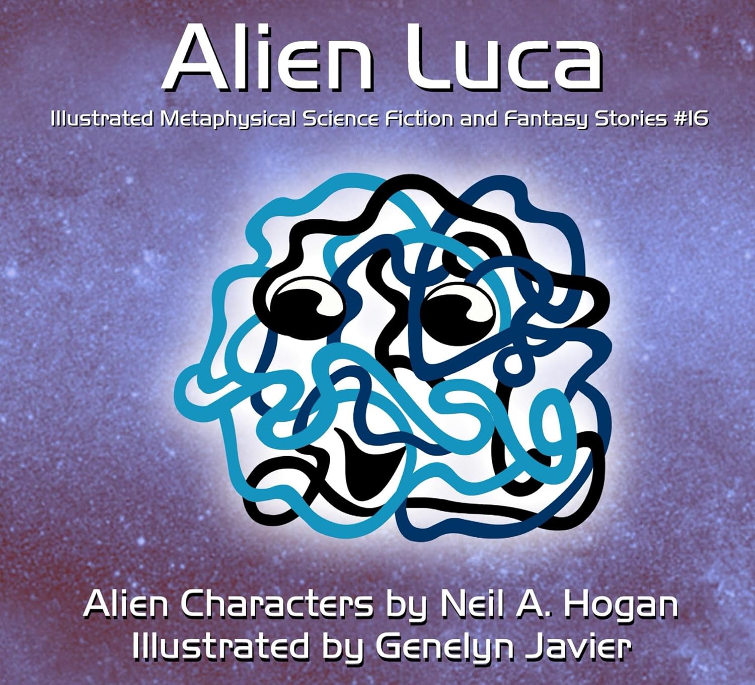 Alien Luca: Illustrated Metaphysical Science Fiction and Fantasy Stories #16 (Alien Characters)