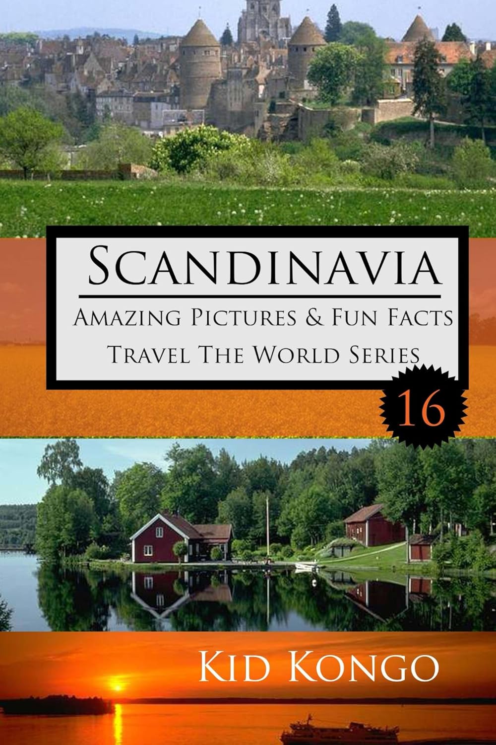 Scandinavia Amazing Pictures & Fun Facts (Travel The World Book 16)