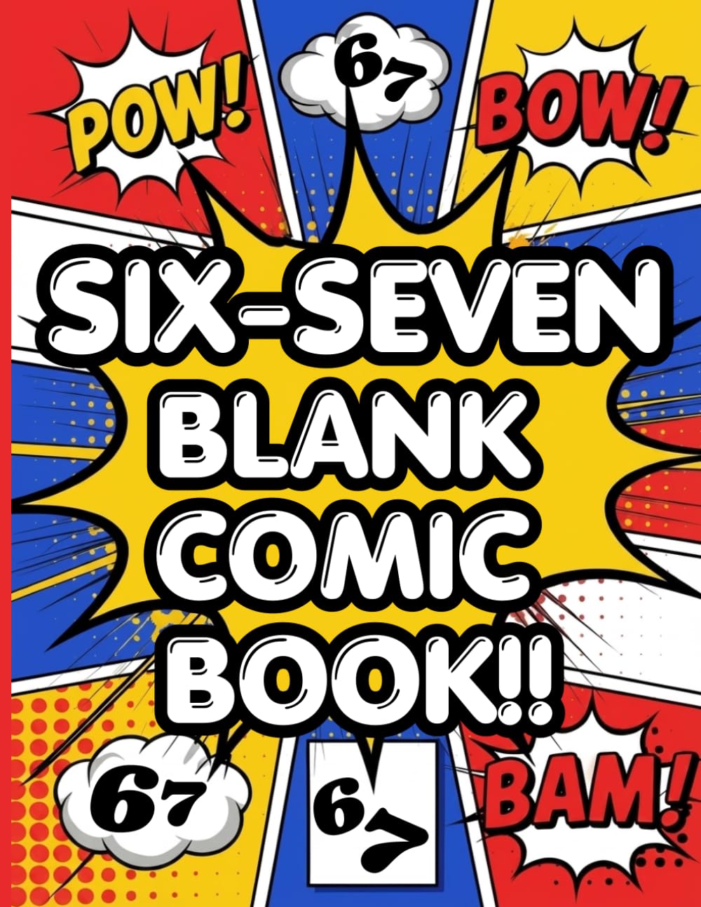 Six-Seven Blank Comic Book: A Fill-In-Your-Own Comic Book for Kids Obsessed with “6-7" (SIX-SEVEN COLLECTION!)