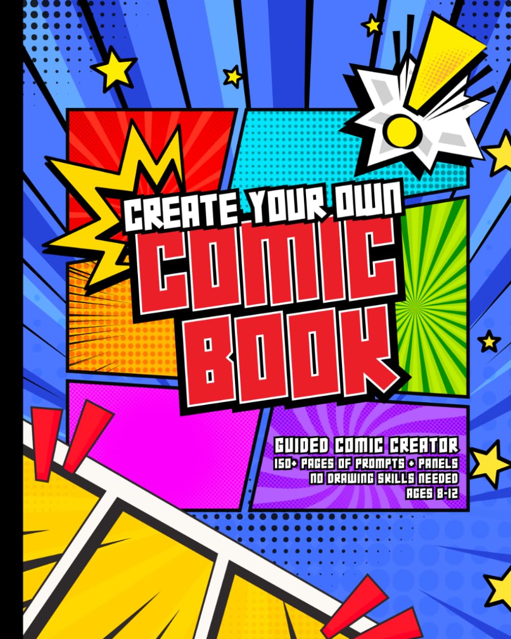 Create Your Own Comic Book for Kids: The Ultimate Comic Creator: Guided Comic Creator with Story Prompts, Character Design, Challenges & Drawing Pages (Ages 8–12)