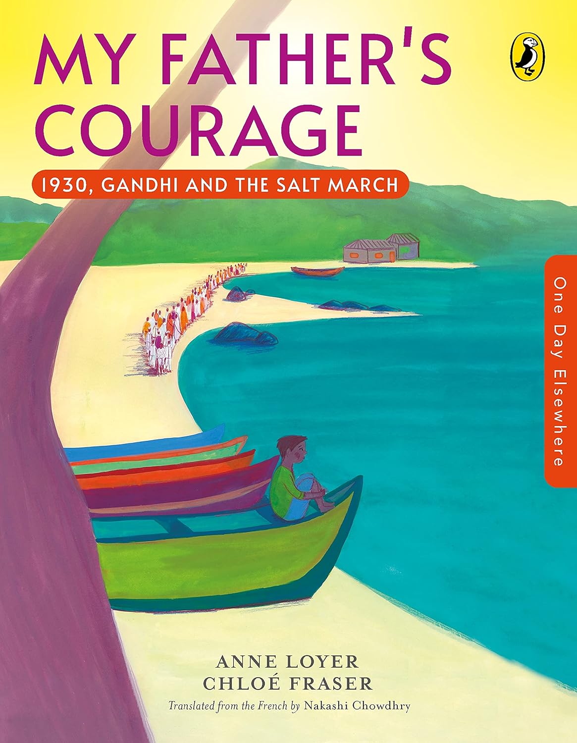 One Day Elsewhere: My Father's Courage: 1930, Gandhi’s Salt March | Picture Books for Kids, History | Puffin Books for Children